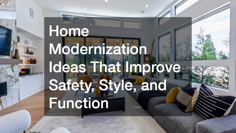 Home Modernization Ideas That Improve Safety, Style, and Function