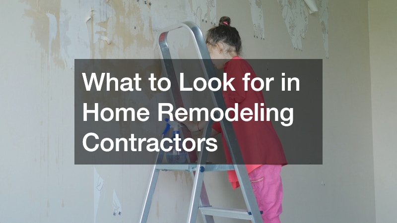 What to Look for in Home Remodeling Contractors
