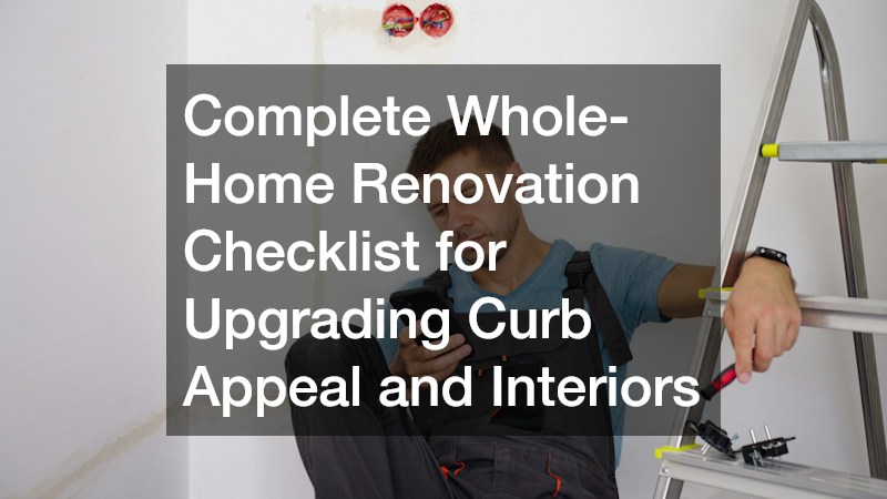Complete Whole-Home Renovation Checklist for Upgrading Curb Appeal and Interiors